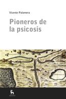 Vicente Palomera: Pioneros de la psicosis 