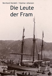 Die Leute der Fram - Die Norwegische Polarexpedition 1893-1896.
