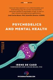 Psychedelics and mental health - Therapeutic applications and neuroscience of psilocybin, LSD, DMT and MDMA