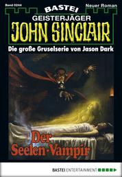 John Sinclair - Folge 0244 - Der Seelen-Vampir (1. Teil)