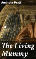 Ambrose Pratt: The Living Mummy 