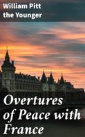 William Pitt the Younger: Overtures of Peace with France 
