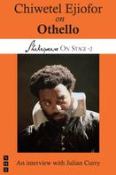 Julian Curry: Chiwetel Ejiofor on Othello (Shakespeare On Stage) 