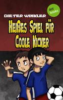 Dieter Winkler: Heißes Spiel für Coole Kicker - Band 6 ★★★★★