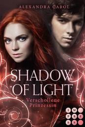 Shadow of Light 1: Verschollene Prinzessin - Royale Fantasy Romance