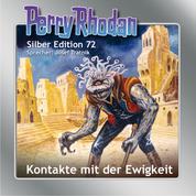 Perry Rhodan Silber Edition 72: Kontakte mit der Ewigkeit - Fünfter Band des Zyklus 'Das kosmische Schachspiel'