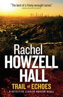 Rachel Howzell Hall: Trail of Echoes 