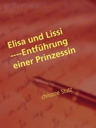 Christine Stutz: Elisa und Lissi ----Entführung einer Prinzessin 