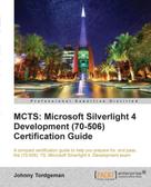 Johnny Tordgeman: MCTS: Microsoft Silverlight 4 Development (70-506) Certification Guide 