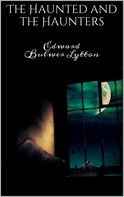 Edward Bulwer Lytton: The Haunted and the Haunters 
