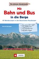 Heinrich Bauregger: Wanderführer mit Anreise per Bahn oder Bus 