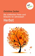 Christina Zacker: Die schönsten Feste und Bräuche im Jahreslauf - Band 3: Herbst ★★★★