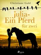 Christiane Gohl: Julia – Ein Pferd für zwei ★★★★★