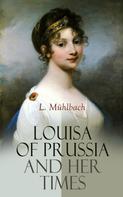 L. Mühlbach: Louisa of Prussia and Her Times 