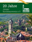 Uwe Grunewald: 20 Jahre Jenaer Kirchbauverein e.V. 