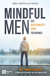 Mindful Men - Der Achtsamkeitsguide für Männer | Mit 7 Minuten Auszeit zu mehr Gelassenheit im stressigen Alltag!
