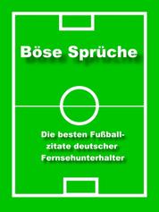 Böse Sprüche - die besten Fußball Zitate - Fußball Zitate deutscher Fernsehunterhalter