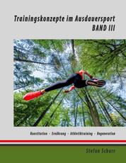 Trainingskonzepte im Ausdauersport - Band 3: Körperkonstitution - Ernährung - Athletiktraining - Regeneration