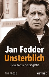 Jan Fedder – Unsterblich - Die autorisierte Biografie