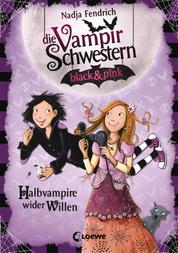 Die Vampirschwestern black & pink (Band 1) - Halbvampire wider Willen - Lustiges Fantasybuch für Vampirfans