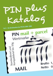 PIN plus Katalog - Teil 1 - Die Briefmarken der PIN AG 2000 -2006