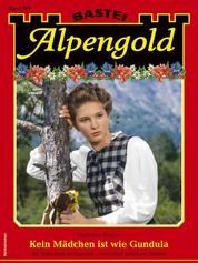 Alpengold 384 - Kein Mädchen ist wie Gundula