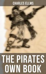 The Pirates Own Book - Narratives of the Most Celebrated Sea Robbers