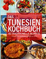 Das Tunesienkochbuch - 42 traditionelle Rezepte Couscous, Makruna, Marga & Fisch