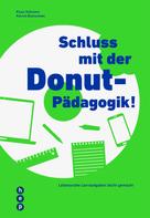 Klaus Oehmann: Schluss mit der Donut-Pädagogik! (E-Book) 