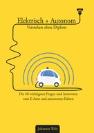 Johannes Walz: Elektrisch + Autonom: Verstehen ohne Diplom 