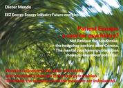 Patient Europe: a case for psychiatry? No! Release the handbrake, the hedgehog posture after Corona. - People's reticence to the point of hysteria with conspiracy theories in the energy transition. The lobby, the intentions and the incentive are imbalanced.