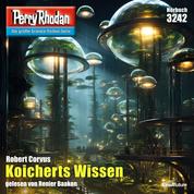 Perry Rhodan 3242: Koicherts Wissen - Perry Rhodan-Zyklus "Fragmente"