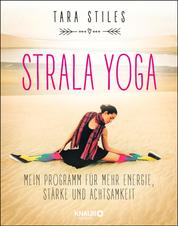 Strala Yoga - Mein Programm für mehr Energie, Stärke und Achtsamkeit