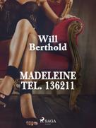 Will Berthold: Madeleine Tel. 136211 