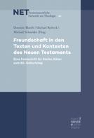 Michael Schneider: Freundschaft in den Texten und Kontexten des Neuen Testaments 
