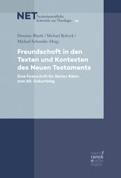 Freundschaft in den Texten und Kontexten des Neuen Testaments - Eine Festschrift für Stefan Alkier zum 60. Geburtstag