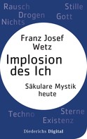 Franz Josef Wetz: Implosion des Ichs 