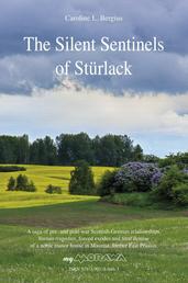 The Silent Sentinels of Stürlack - A saga of pre- and post-war Scottish-German relationships, human tragedies, forced exodus and final demise of a noble manor house in Masuria, former East Prussia.