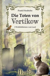 Die Toten von Vertikow Band 1-3 (Sammelband) - Peer Wesendonks erste drei Fälle