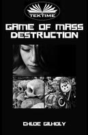 Chloe Gilholy: Game Of Mass Destruction 