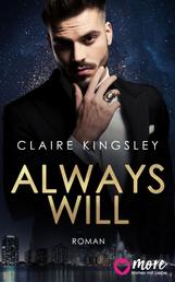 Always will - Der neue Bestseller von Top-Autorin Claire Kingsley