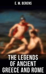 The Legends of Ancient Greece and Rome