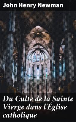 Du Culte de la Sainte Vierge dans l'Église catholique