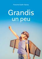 Francine Godin-Savary: Grandis un peu 
