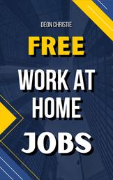 Free Work At Home Jobs - Learn how to make money online with free work from home jobs!