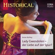 Lady Gwendolen - der Liebe auf der Spur?