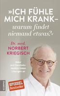 Dr.med. Norbert Kriegisch: Ich fühle mich krank – warum findet niemand etwas? ★★★★