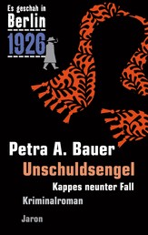 Unschuldsengel - Kappes neunter Fall. Kriminalroman (Es geschah in Berlin 1926)