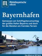 Mittelbayerische Zeitung: Der Bayernhafen 