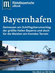 Der Bayernhafen - Das Buch zur Serie der Mittelbayerischen Zeitung